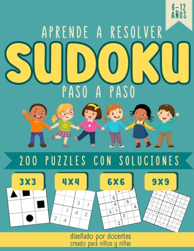 APRENDE A RESOLVER SUDOKU PASO A PASO: Pasatiempos Actividades de Lógica con 200 Retos y Soluciones. Juegos Divertidos Infantiles y Juveniles para ... 7, 8, 9, 10, 11, 12 años. (SUDOKU-EXPERTOS)